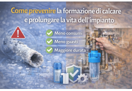 Come prevenire la formazione di calcare e prolungare la vita dell’impianto